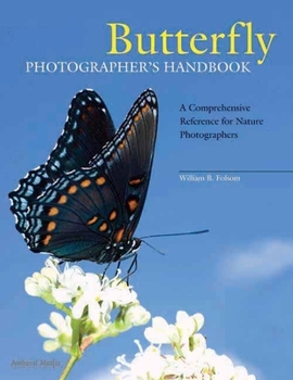 Paperback Butterfly Photographer's Handbook: A Comprehensive Reference for Nature Photographers Book