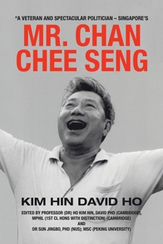 Paperback "A Veteran and Spectacular Politician - Singapore's Mr. Chan Chee Seng Book