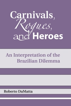 Hardcover Carnivals, Rogues, and Heroes: An Interpretation of the Brazilian Dilemma Book