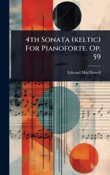 Hardcover 4th Sonata (keltic) For Pianoforte. Op. 59 Book