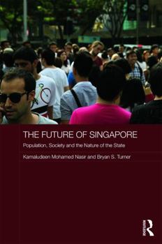 Hardcover The Future of Singapore: Population, Society and the Nature of the State Book