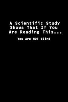 A scientific study shows that if you are reading this… you are Not blind: 110 Game Sheets - 660 Tic-Tac-Toe Blank Games | Soft Cover Book for Kids for ... Lined pages | 6 x 9 in | 15.24 x 22.86 cm |