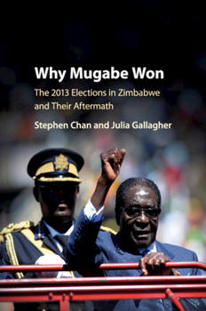 Paperback Why Mugabe Won: The 2013 Elections in Zimbabwe and Their Aftermath Book