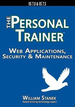 Paperback Web Applications, Security & Maintenance: The Personal Trainer for IIS 7.0 & IIS 7.5 Book