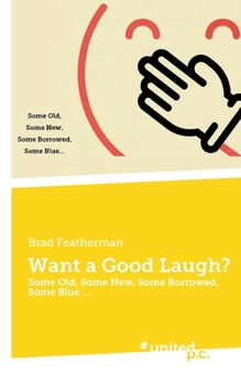 Paperback Want a Good Laugh?: Some Old, Some New, Some Borrowed, Some Blue ... Book