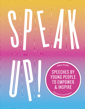 Hardcover Speak Up!: Speeches by Young People to Empower and Inspire Book