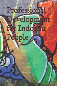 Paperback Professional Development for Indolent People Journal & Workbook Book