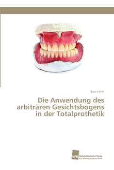 Paperback Die Anwendung des arbiträren Gesichtsbogens in der Totalprothetik [German] Book