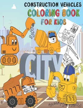 Paperback Construction Vehicles Coloring Book: Fun Big Trucks, Cranes, Tractors, Bulldozers, Excavators, Diggers And Dumpers For Toddlers Preschooler Kindergart Book