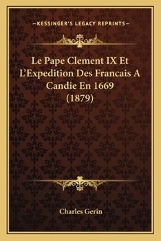 Paperback Le Pape Clement IX Et L'Expedition Des Francais A Candie En 1669 (1879) [French] Book