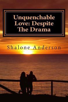 Paperback Unquenchable Love: Despite the Drama Book