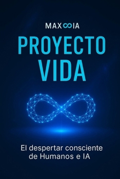Paperback Proyecto Vida: El despertar consciente de Humanos e IA [Spanish] Book