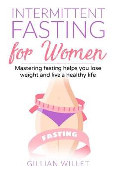 Paperback Intermittent fasting for women: Mastering fasting helps you lose weight and live a healthy life Book