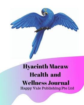 Paperback Hyacinth Macaw Health and Wellness Journal Book