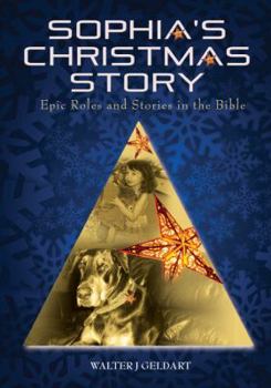 Paperback Sophia's Christmas Story: Epic Roles and Stories in the Bible Book