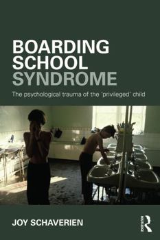 Paperback Boarding School Syndrome: The Psychological Trauma of the 'Privileged' Child Book