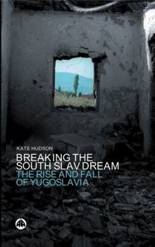 Paperback Breaking the South Slav Dream: The Rise and Fall of Yugoslavia Book