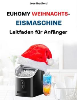 EUHOMY WEIHNACHTS-EISMASCHINE LEITFADEN FÜR ANFÄNGER: Einfache Tipps für Aufbau, Wartung und Fehlerbehebung für Ihre festlichen Getränke