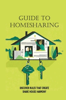 Paperback Guide To Homesharing: Discover Rules That Create Share House Harmony: Significantly Increase Your Income Book