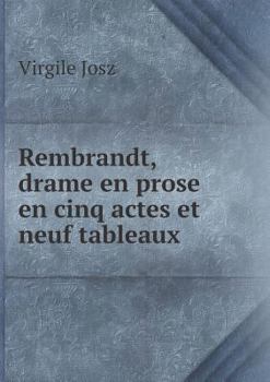 Paperback Rembrandt, drame en prose en cinq actes et neuf tableaux [French] Book