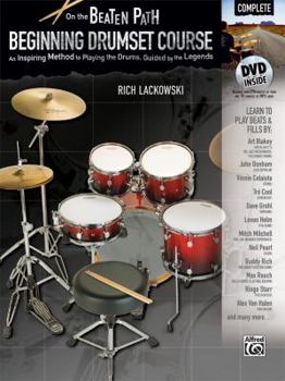 Paperback On the Beaten Path: Beginning Drumset Course, Complete: An Inspiring Method to Playing the Drums, Guided by the Legends Book