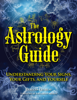 Paperback The Astrology Guide: Understanding Your Signs, Your Gifts, and Yourself Book