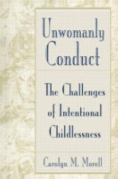 Paperback Unwomanly Conduct: The Challenges of Intentional Childlessness Book