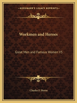 Workmen and Heroes: Great Men and Famous Women V5