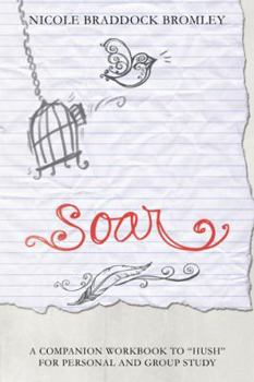 Paperback Soar: A Companion Workbook to "Hush" for Personal and Group Study Book