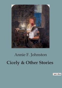 Paperback Cicely & Other Stories: Journeys of the Heart and Spirit in a Changing World Book