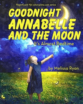 Paperback Goodnight Annabelle and the Moon, It's Almost Bedtime: Personalized Children's Books, Personalized Gifts, and Bedtime Stories Book
