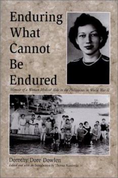 Paperback Enduring What Cannot Be Endured: Memoir of a Woman Medical Aide in the Philippines in World War II Book