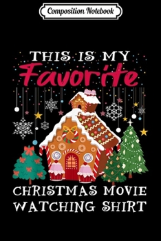 Composition Notebook: this is my favorite christmas movie watching funny snow  Journal/Notebook Blank Lined Ruled 6x9 100 Pages