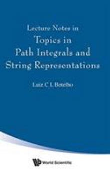 Hardcover Lecture Notes in Topics in Path Integrals & String Represent Book