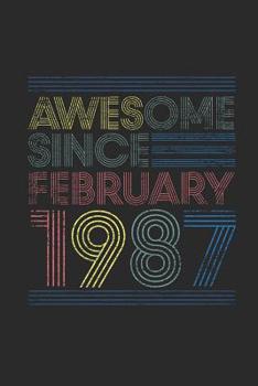 Awesome Since February 1987: Blank Lined Notebook / Journal (6 X 9) - February Birthday Gift and February Anniversary Gift