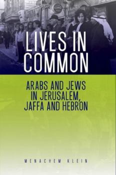 Paperback Lives in Common: Arabs and Jews in Jerusalem, Jaffa and Hebron Book
