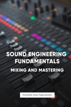 Paperback Sound Engineering: Mastering and Mixing Music Book