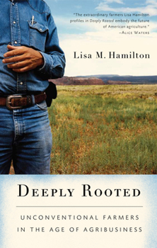 Hardcover Deeply Rooted: Unconventional Farmers in the Age of Agribusiness Book