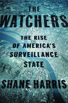 Hardcover The Watchers: The Rise of America's Surveillance State Book