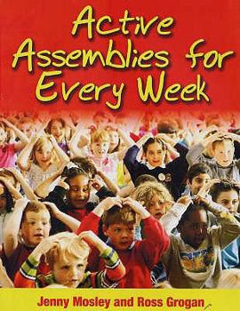 Paperback Active Assemblies for Every Week: 36 Assemblies for Each Week of the School Year Grouped Into Themes for Teaching the Social and Emotional Aspects of Book