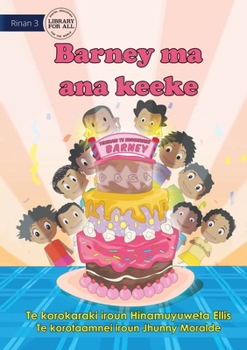 Paperback Barney's Birthday Cake - Barney ma ana keeke (Te Kiribati) Book