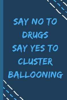 Paperback say no to drugs say yes to Cluster ballooning-Composition Sport Gift Notebook: signed Composition Notebook/Journal Book to Write in, (6" x 9"), 120 Pa Book