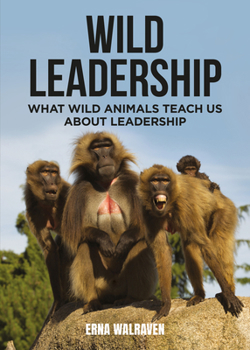Paperback Wild Leadership: What wild animals teach us about leadership Book
