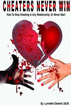 Paperback Cheaters Never Win: How to Stop Cheating In Any Relationship or Never Start Book