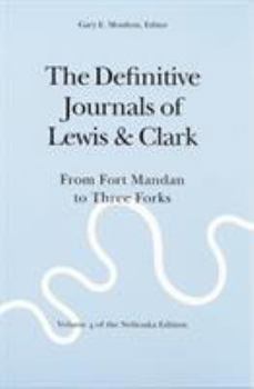 Paperback The Definitive Journals of Lewis and Clark, Vol 4: From Fort Mandan to Three Forks Book