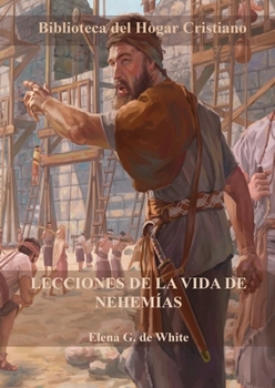 Paperback Lecciones de la Vida de Nehemías: Letra Grande, Porciones del Gran Conflicto con guía de estudio al final de cada capítulo [Spanish] [Large Print] Book