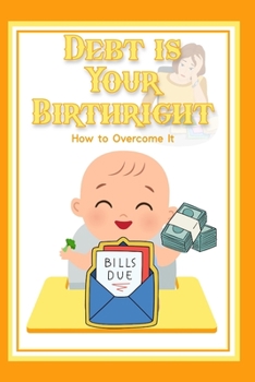 Paperback Debt is Your Birthright: How to Overcome it Book