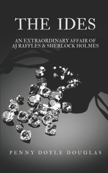 Paperback The Ides: An Extraordinary Affair of AJ Raffles & Sherlock Holmes Book