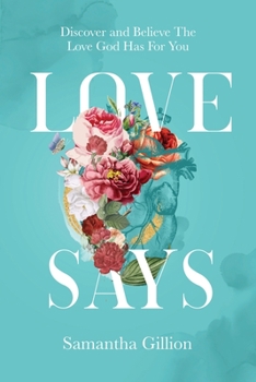 Paperback Love Says: Discover and Believe The Love God Has For You Book