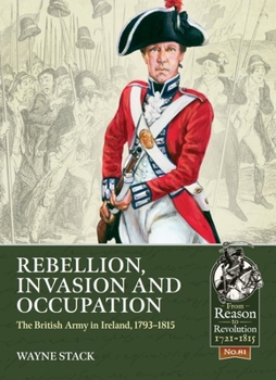 Paperback Rebellion, Invasion and Occupation: The British Army in Ireland, 1793-1815 Book